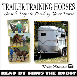 Icon image Trailer Training Horses: Simple Steps to Loading Your Horse