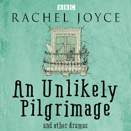 Icon image An Unlikely Pilgrimage: The Radio Dramas of Rachel Joyce: A BBC Radio Collection of Fifteen Full-Cast dramatisations and readings
