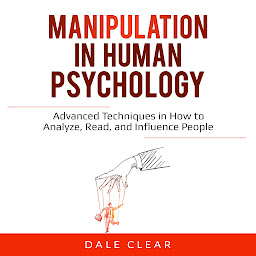 Icon image Manipulation in Human Psychology: Advanced Techniques in How to Analyze, Read, and Influence People