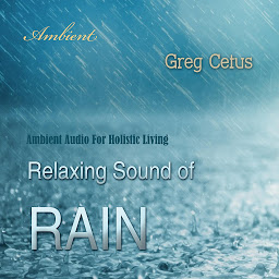 Obraz ikony: Relaxing Sound of Rain: Ambient Audio For Holistic Living