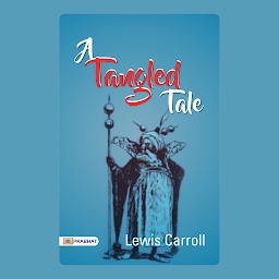 Icon image A TANGLED TALE book – Audiobook: A Tangled Tale by Lewis Carroll: Puzzles, Riddles, and Curious Conundrums