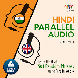 Icon image Hindi Parallel Audio: Volume 1: Learn Hindi with 501 Random Phrases using Parallel Audio
