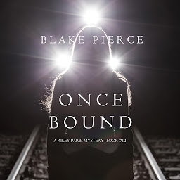 「Once Bound (A Riley Paige Mystery—Book 12)」圖示圖片