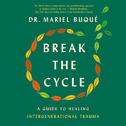Icon image Break the Cycle: A Guide to Healing Intergenerational Trauma