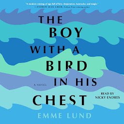 Icon image The Boy with a Bird in His Chest: A Novel