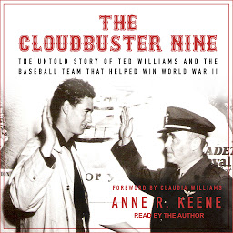 Icon image The Cloudbuster Nine: The Untold Story of Ted Williams and the Baseball Team That Helped Win World War II