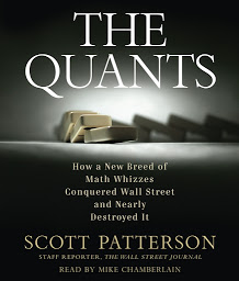 Icon image The Quants: How a New Breed of Math Whizzes Conquered Wall Street and Nearly Destroyed It