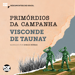 Icon image Primórdios da campanha: Trechos selecionados de A retirada da Laguna (Coleção Documentos do Brasil)