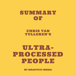 Icon image Summary of Chris van Tulleken’s Ultra-Processed People