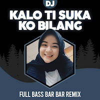 DJ Kalo Ti Suka Ko Bilang Full Bass Bar Bar Remix