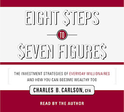 Icon image Eight Steps to Seven Figures: The Investment Strategies of Everyday Millionaires and How You Can Become Wealthy Too