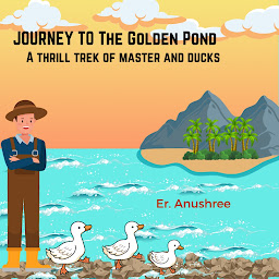 Icon image JOURNEY TO THE GOLDEN POND: A Thrill Trek of Master and His Ducks | Fairy Tales | Stories with Pictures | Comic | Children's Novel
