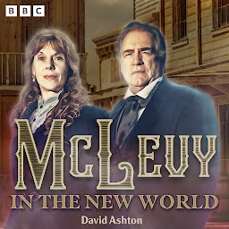 Icon image McLevy in the New World: A BBC Radio 4 Full-Cast Crime Drama