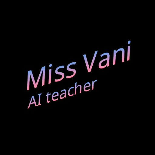Miss Vani - AI Teacher
