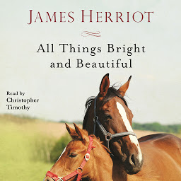 Icon image All Things Bright and Beautiful: The Warm and Joyful Memoirs of the World's Most Beloved Animal Doctor