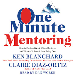 Obrázek ikony One Minute Mentoring: How to Find and Work With a Mentor--And Why You'll Benefit from Being One