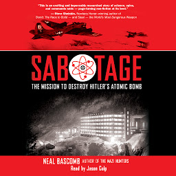 Icon image Sabotage: The Mission to Destroy Hitler's Atomic Bomb (Scholastic Focus)