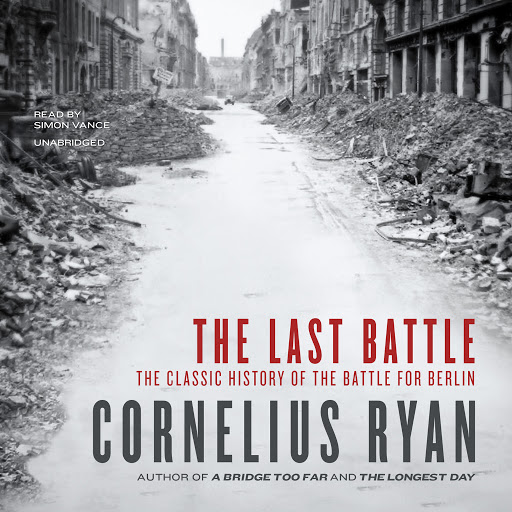 The Last Battle by Cornelius Ryan – Audiobooks on Google Play