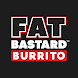 FAT BASTARD BURRITO