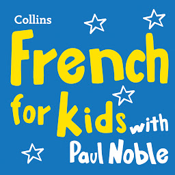 Icon image French for Kids with Paul Noble: Learn a language with the bestselling coach