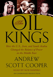 Icon image The Oil Kings: How the U.S., Iran, and Saudi Arabia Changed the Balance of Power in the Middle East