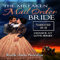Icon image The Mistaken Mail Order Bride: A Historical Western Heroine and Hero Marry Wrong Person Romance