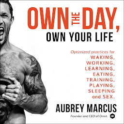Own the Day, Own Your Life: Optimized Practices for Waking, Working, Learning, Eating, Training, Playing, Sleeping, and Sex ikonoaren irudia