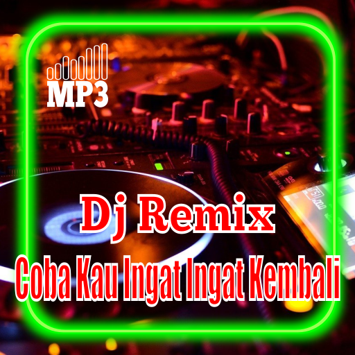 Dj Coba Kau Ingat Ingat Kembali Mp3 Apk 1 1 Download Apk Latest Version