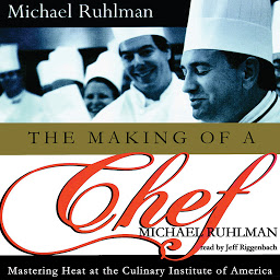 Symbolbild für The Making of a Chef: Mastering Heat at the Culinary Institute
