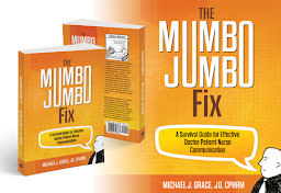 Obraz ikony: The Mumbo Jumbo Fix: A Survival Guide for Effective Doctor-Patient-Nurse Communication