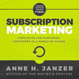 Icon image Subscription Marketing: Strategies for Nurturing Customers in a World of Churn