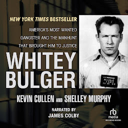 Icon image Whitey Bulger: America’s Most Wanted Gangster and the Manhunt that Brought Him to Justice