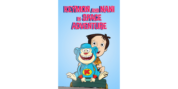 Keymon And Nani In Space Adventure – Movies on Google Play