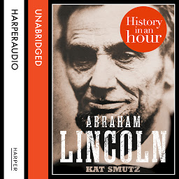 Icon image Abraham Lincoln: History in an Hour