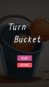 Turn Bucket