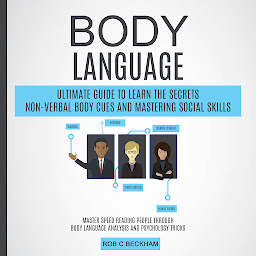 Gambar ikon Body Language: Ultimate Guide To Learn The Secrets Non-verbal Body Cues And Mastering Social Skills (Master Speed Reading People Through Body Language Analysis And Psychology Tricks)