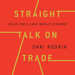 Icon image Straight Talk on Trade: Ideas for a Sane World Economy