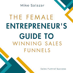 Icon image The Female Entrepreneur's Guide to Winning Sales Funnels
