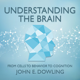 Icon image Understanding the Brain: From Cells to Behavior to Cognition