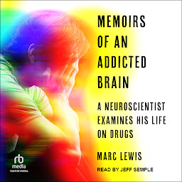 Imagen de icono Memoirs of an Addicted Brain: A Neuroscientist Examines his Former Life on Drugs