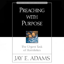 આઇકનની છબી Preaching with Purpose: The Urgent Task of Homiletics