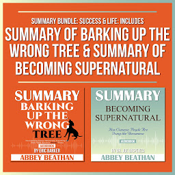 صورة رمز Summary Bundle: Success & Life: Includes Summary of Barking Up the Wrong Tree & Summary of Becoming Supernatural