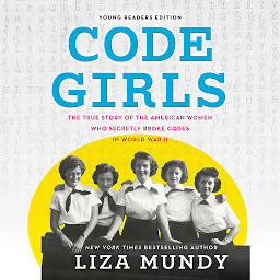 รูปไอคอน Code Girls: The True Story of the American Women Who Secretly Broke Codes in World War II (Young Readers Edition)