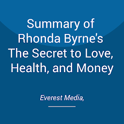 Icon image Summary of Rhonda Byrne's The Secret to Love, Health, and Money