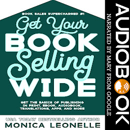 「Get Your Book Selling Wide: Get the Basics of Publishing in Print, Ebook, Audiobook, Translations, Apps, and More」圖示圖片