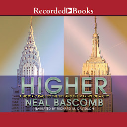 Icon image Higher: A Historic Race to the Sky and the Making of a City