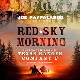 Obraz ikony: Red Sky Morning: The Epic True Story of Texas Ranger Company F