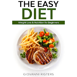 Icon image The Easy Diet: Weight Loss & Nutrition for Beginners
