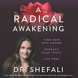 Icon image A Radical Awakening: Turn Pain into Power, Embrace Your Truth, Live Free