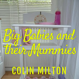 Icon image Big Babies and Their Mummies (Vol 1): An ABDL novel